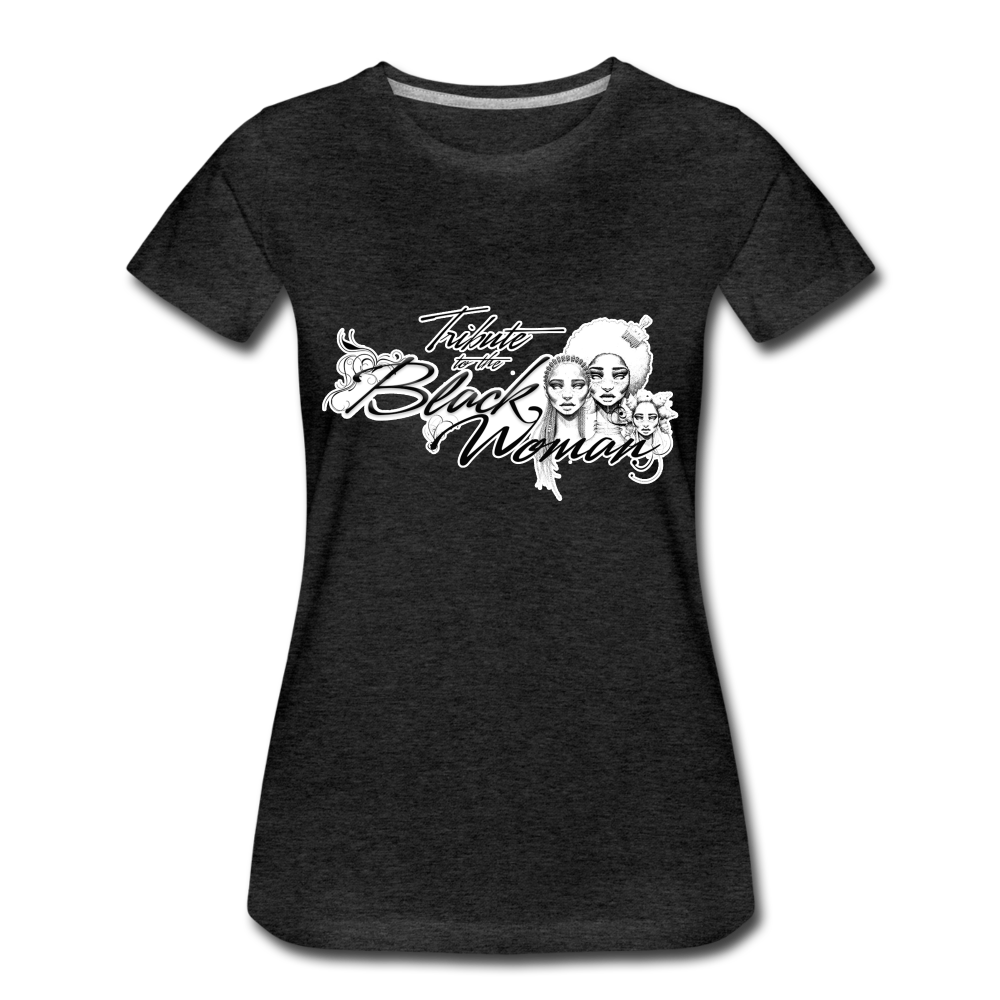 "Tribute to the Black Woman" Women's Tee - charcoal grey