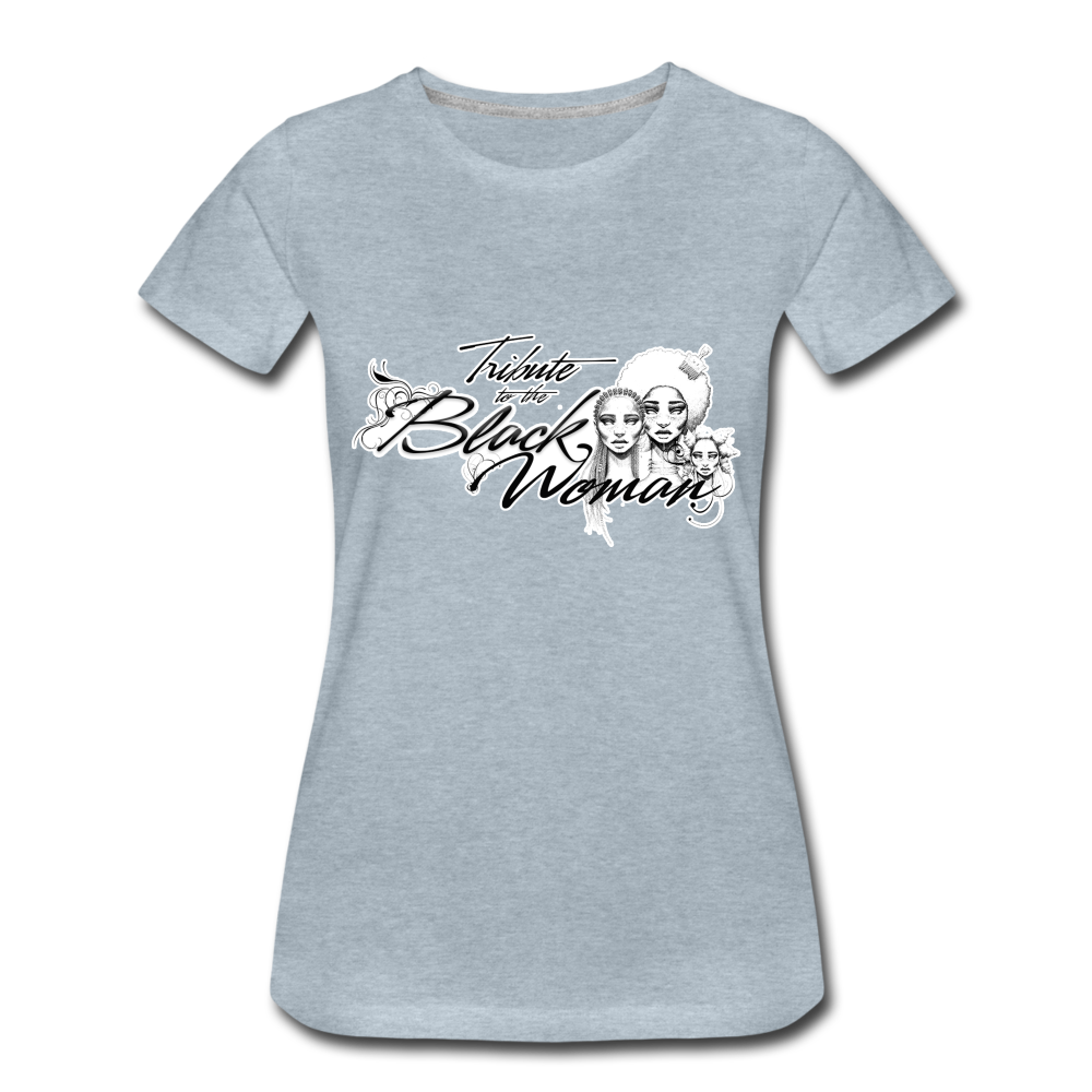 "Tribute to the Black Woman" Women's Tee - heather ice blue